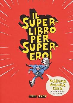 Il superlibro per supereroi. Ediz. illustrata