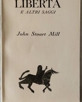 JOHN STUART MILL-LA LIBERTA' E ALTRI SAGGI- 1946