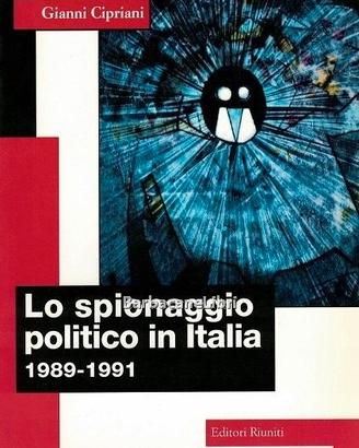 Cipriani Lo spionaggio politico in Italia 1989-91