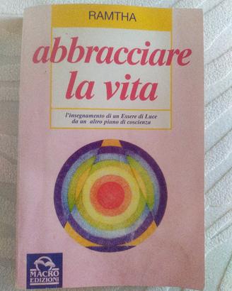 Ramtha- Abbracciare la vita