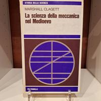 La Scienza della Meccanica nel Medioevo M. Clagett