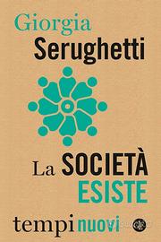 La società esiste - Giorgia Serughetti