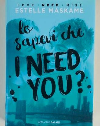 Lo sapevi che I need you?Estelle Maskame Ed.Salani