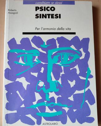Psicosintesi. Per l'armonia della vita - Roberto A