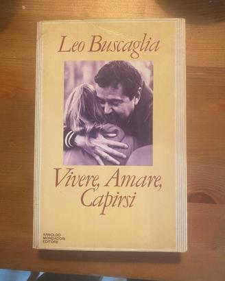 Leo Buscaglia - Vivere, amare, capirsi
