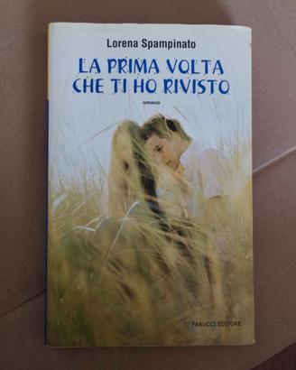 Libro La prima volta che ti ho rivisto - Lorena Sp
