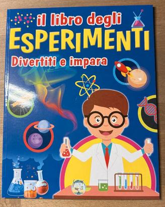 Il libro degli ESPERIMENTI – Divertiti e impara