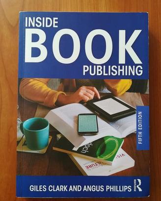 "Inside book publishing" di Clark e Phillips
