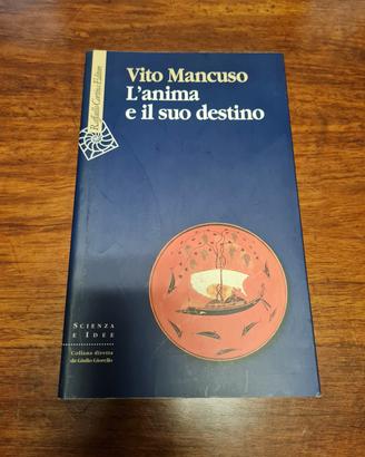 Vito Mancuso, L'anima e il suo destino. 