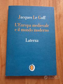 L'Europa medievale e il mondo moderno Le Goff