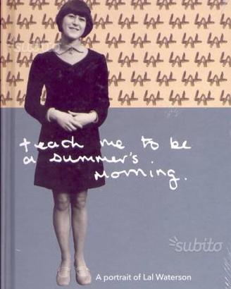 Teach Me to Be a Summer's Morning: A Portrait of L