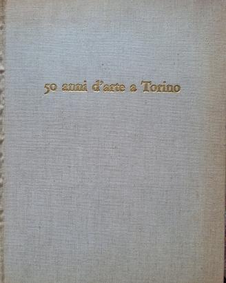 libro 50 anni d'arte a Torino 1959 Esemplare 382