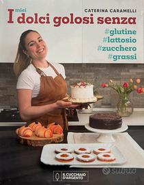 I dolci golosi senza glutine,lattosio,zucchero ecc