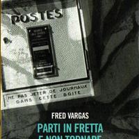 Fred Vargas - Parti in fretta e non tornare