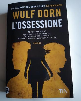 Romanzo "L'Ossessione" - Wulf Dorn - Tea - 2023