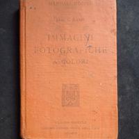 IMMAGINI FOTOGRAFICHE A COLORI (1^Ed. 1912 HOEPLI)