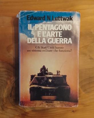 Luttwak, Il Pentagono E L'arte Della Guerra