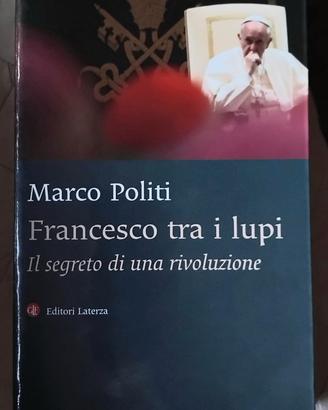 Francesco tra i lupi. Il segreto di una rivoluzion