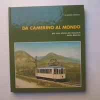 LIBRO TRENO DA CAMERINO AL MONDO TRASPORTI MARCHE.