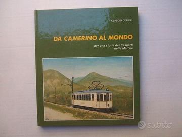 LIBRO TRENO DA CAMERINO AL MONDO TRASPORTI MARCHE.