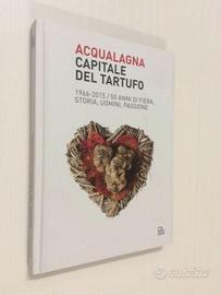 Acqualagna capitale del tartufo 1966-2015 diEusebi