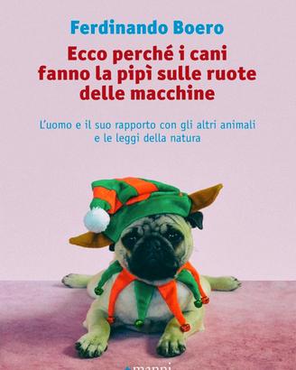 Ecco perché i cani ... - Ferdinando Boero