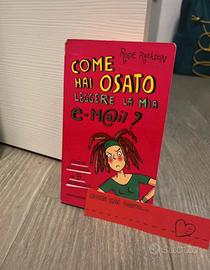 come hai osato leggere la mia e-mail