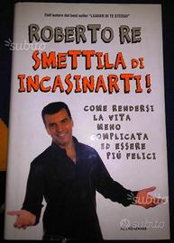Roberto Re Smettila di incasinarti Mondadori
