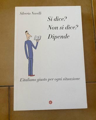 Si dice? Non si dice? Dipende. L'italiano giusto 