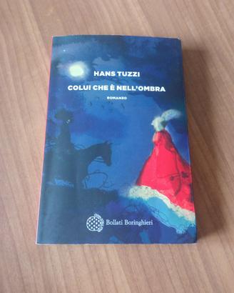Romanzo Colui che è nell'ombra - Tuzzi Hans