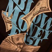 T-shirt Propaganda “Blow Money Fast”