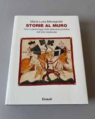 Libro Meneghetti Storie al muro: Il Medioevo Nuovo