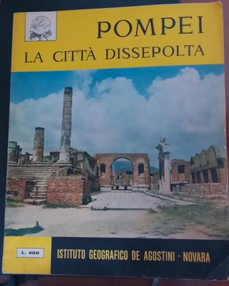 POMPEI LA CITTA' DISSEPOLTA De Agostini 1960