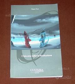 C'era una volta la Rivoluzione - Filippo Pace 2013