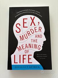 Sex, murder and the meaning of life - D.T. Kenrick
