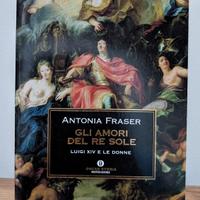 Gli amori del re sole - Antonia Fraser 