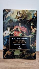 Gli amori del re sole - Antonia Fraser 