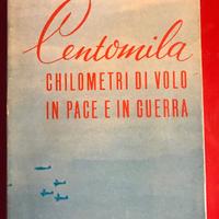 Centomila chilometri di volo in pace e in guerra