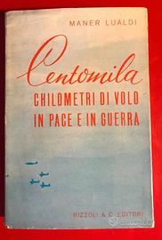 Centomila chilometri di volo in pace e in guerra