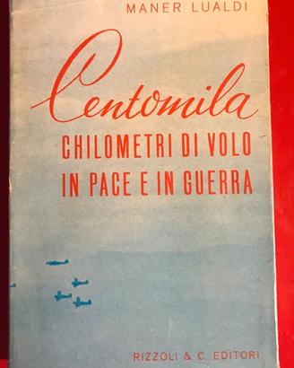 Centomila chilometri di volo in pace e in guerra
