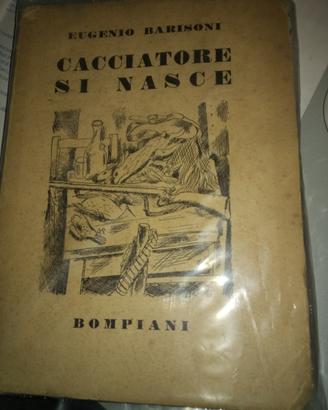 CACCIATORE SI NASCE. 1° edizione BARISONI Eugenio