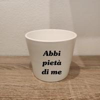 Vasetto bianco con scritta simpatica divertente 