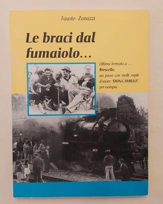 Le braci dal fumaiolo.Ultima fermata a Bresciello