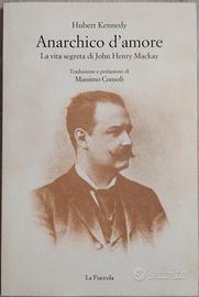 Anarchico d’amore. La vita segreta di John Henry M