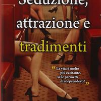 Seduzione, attrazione e tradimenti