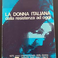 La donna Italiana dalla resistenza ad oggi.
