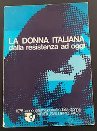 La donna Italiana dalla resistenza ad oggi.