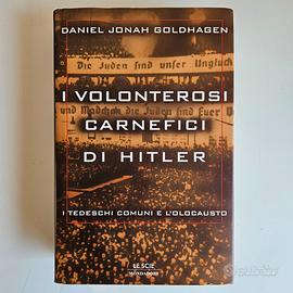 I Volonterosi Carnefici di Hitler - Daniel Goldhag