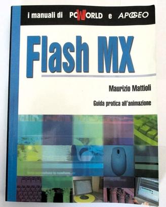Guida pratica all'animazione APOGEO-Flash MX