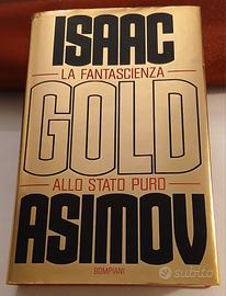 ISAAC ASIMOV "Gold. La scienza...." I ediz.Ita
